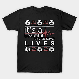 it's beautifull day to save lives T-Shirt